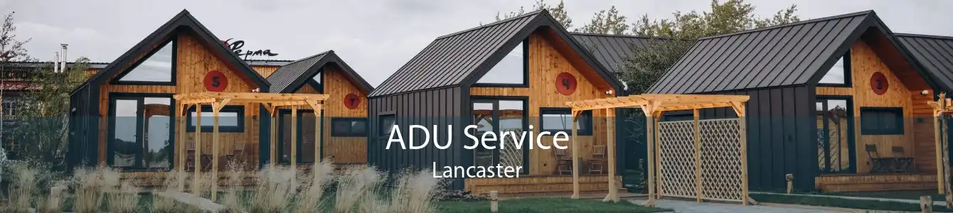 ADU Service Lancaster